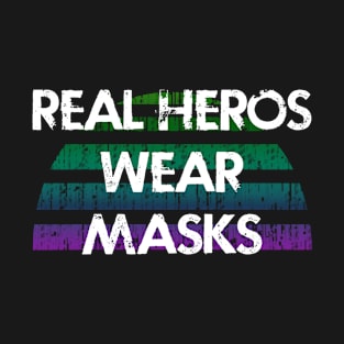 Real heroes wear masks. Keep your mask on. Remember about hygiene. Quarantine 2020. Distressed vintage design. Help flatten the curve. Stop the spread of the virus T-Shirt