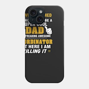 Coordinator Dad  – Cool Dad Of Freaking Awesome Coordinator Phone Case