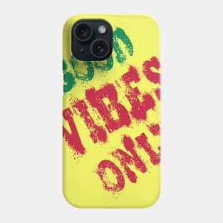 good vibes only Phone Case