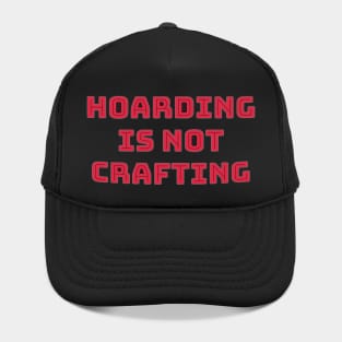 Hoarding is not Crafting Hat
