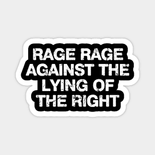 RAGE RAGE AGAINST THE LYING OF THE RIGHT Magnet