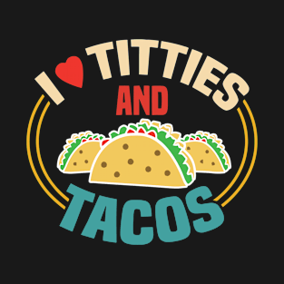 I Titties And Tacos T-Shirt