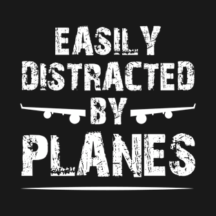 easily distracted by planes gift T-Shirt