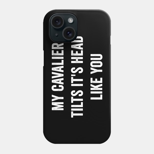 Funny Cavalier King Charles Spaniel Dog Quotes Phone Case by Visual Vibes