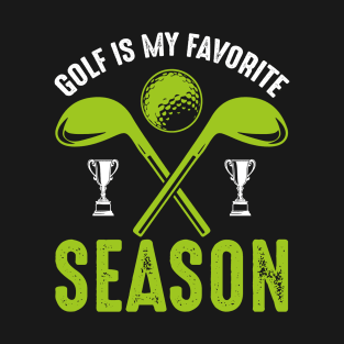 Golf is my favorite season T-Shirt