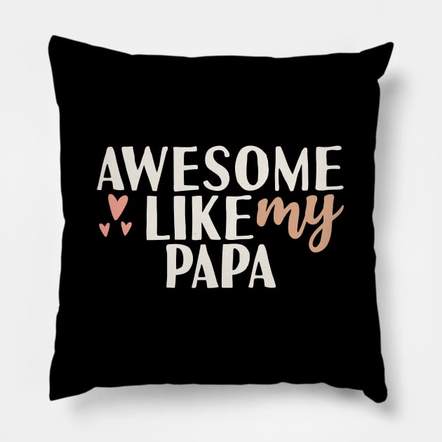 Awesome like my papa Pillow by Tesszero