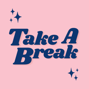 Take A Break T-Shirt