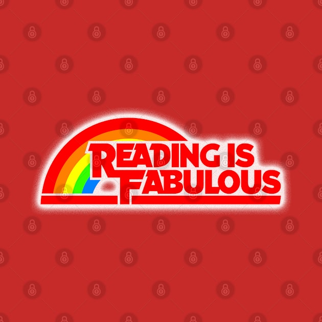 Reading is FABULOUS by BiggStankDogg