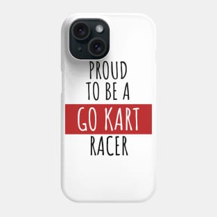 Proud to be a go kart racer Phone Case