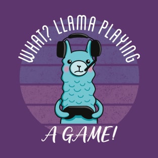 Llama Gamer What Llama Playing A Game Pun T-Shirt