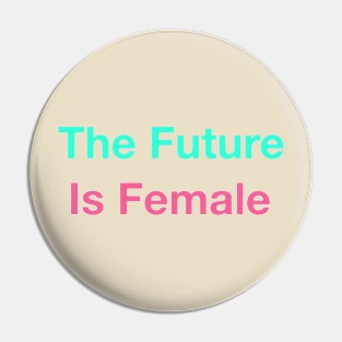 The future is female T-shirt Pin