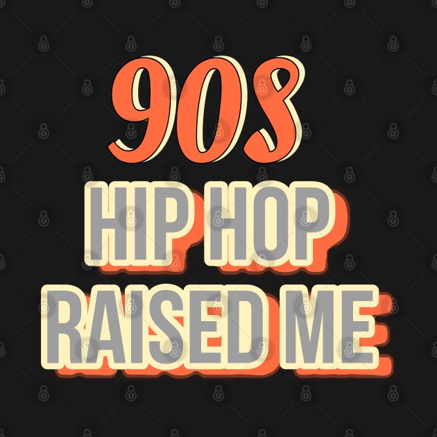 90s Hip Hop Raised Me by r.abdulazis