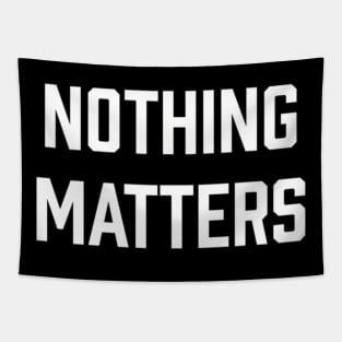 Nihilist Philosophy Quote Nothing Matters Nihilism Tapestry