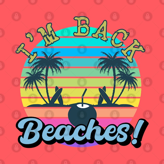 I'm Back Beaches! by CharismaShop