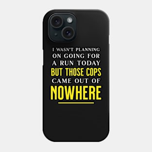 I Wasn't Planning on Going for A Run Today Funny Runner Phone Case