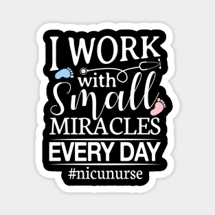 Nicu Nurse I Work With Small Miracles Magnet