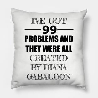 99 Problems - Diana Gabaldon Pillow