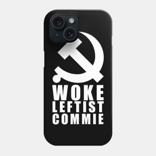 Woke Leftist Commie (with hammer and sickle) Phone Case