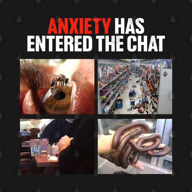 Anxiety Has Entered the Chat by Meat Beat