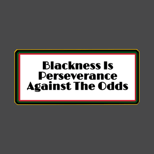 Blackness Is Perseverance Against The Odds - Pan African - Double T-Shirt