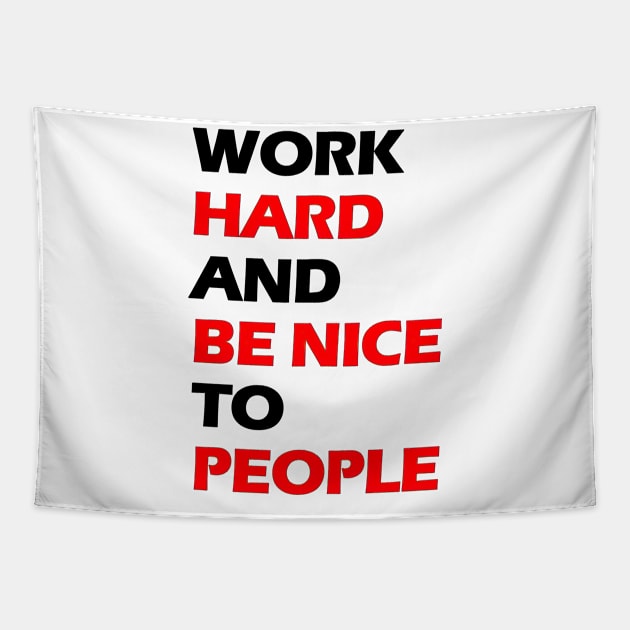 Work hard and be nice to people black letters Tapestry by NivestaMelo