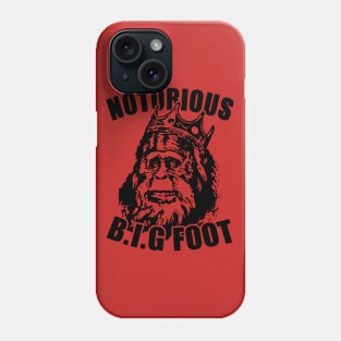 notorious bigfoot Phone Case