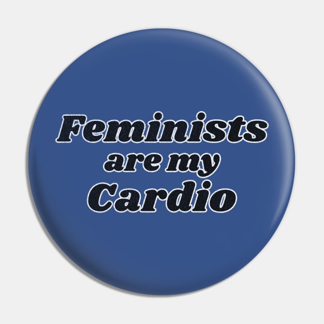 Feminists are my Cardio Pin by RuthlessMasculinity