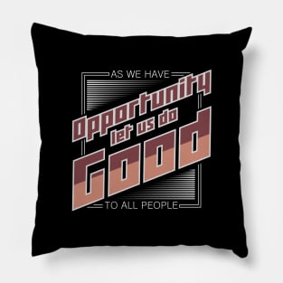 'Let Us Do Good To All People' Food and Water Relief Shirt Pillow