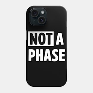 Not a phase Phone Case