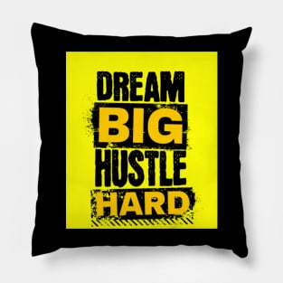 Dream big, hustle hard Pillow