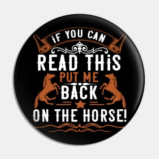 If You Can Read This Put Me Back On The Horse Pin