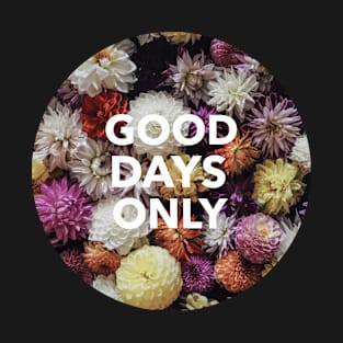 Good Days Only T-Shirt