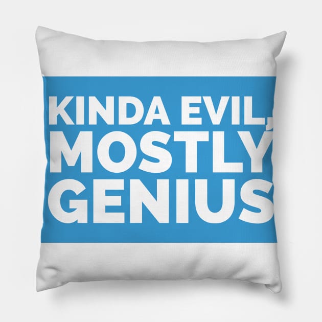 Kinda evil, mostly genius Pillow by EMP