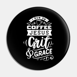 I Run On Coffee Jesus Grit & Grace Motivational Quote Pin