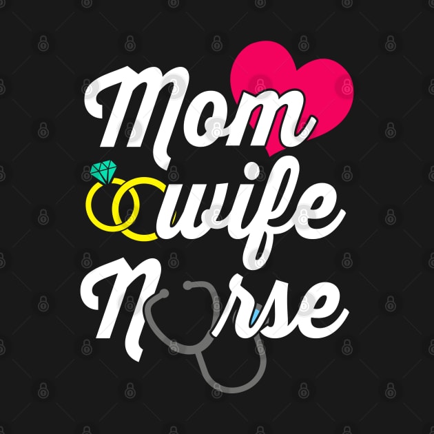 Mom Wife Nurse T-Shirt Gift for Mom Wife Nurses Women by Otis Patrick