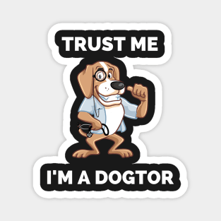Trust Me I'm A Dogtor - Perfect Gift for Dog Lovers and Veterinarians - Awesome Dog Doctor Illustration Magnet