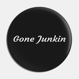 Gone Junkin, vintage lover , Gone Pickin, Junk Queen, Junking lover, junkin mama, Yard sale, Thrifting Tee Pin