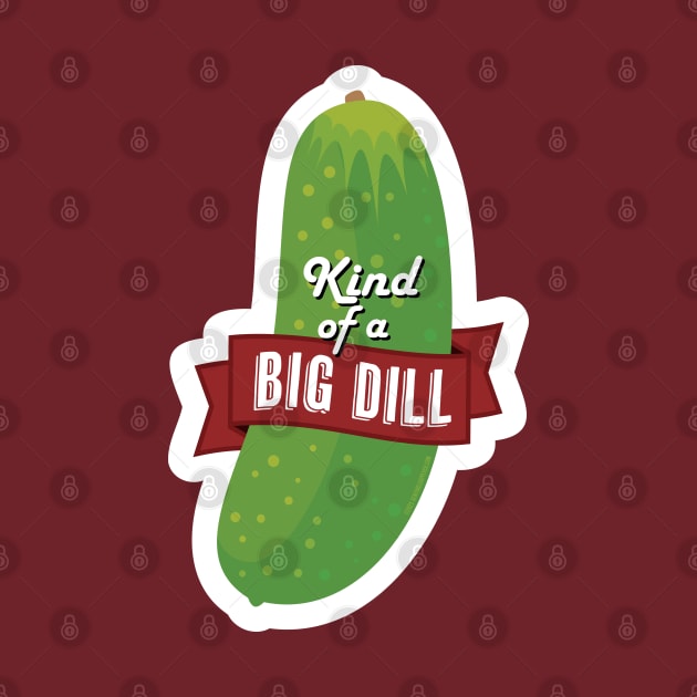 Kind of a Big Dill Pickle by sentinelsupplyco