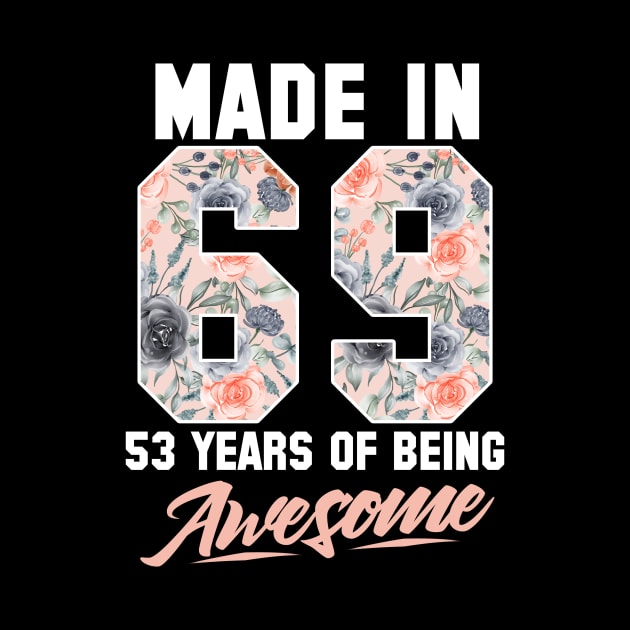 Made in 1969 53 years of being awesome 53rd Birthday Flowers by FunnyUSATees