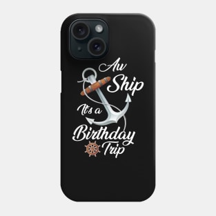 Aw Ship It's A Birthday Trip Phone Case