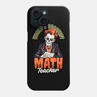 Halloween Math Teacher Shirt | Worlds Scariest Math Teacher Phone Case