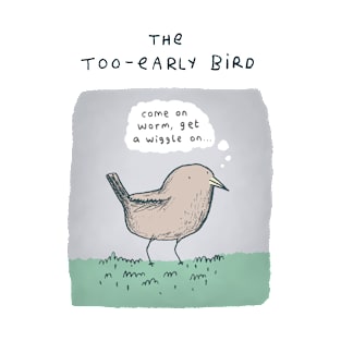 The Too-Early Bird T-Shirt