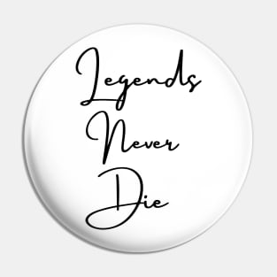 Legends never die black Pin