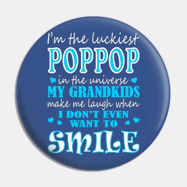 Im Luckiest Poppop In Universe My Grandkids Make Me Smile Tshirt Pin by VIVATEES