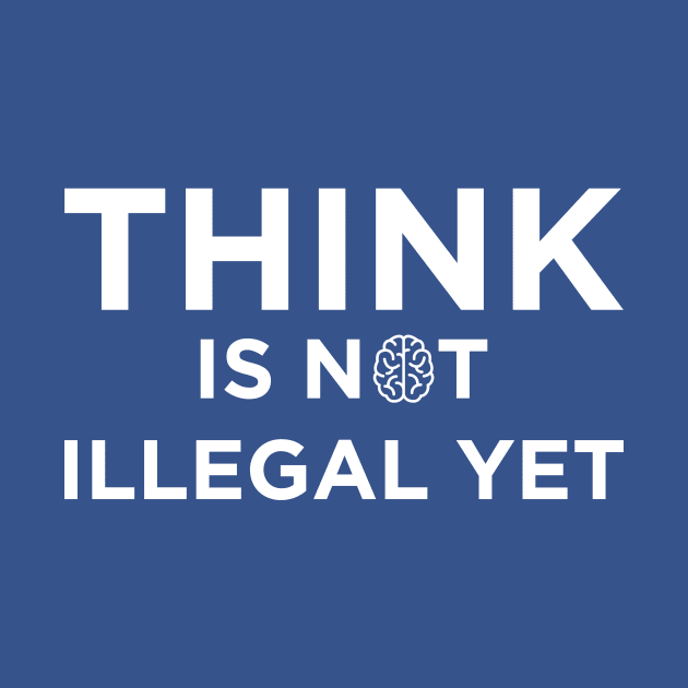 Think Is Not Illegal Yet by N8I