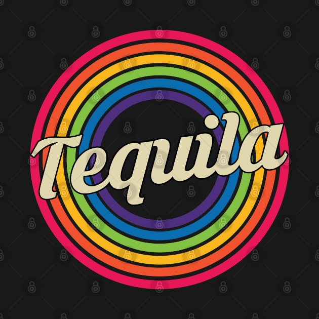 Tequila - Retro Rainbow Style by MaydenArt