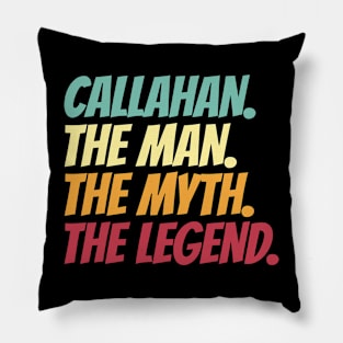 Callahan The Man The Myth The Legend Pillow