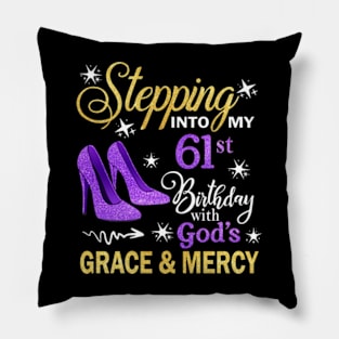 Stepping Into My 61st Birthday With God's Grace & Mercy Bday Pillow