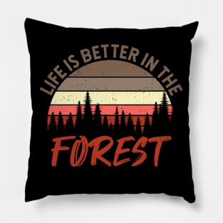 Life Is Better In The Forest - Perfect Gift For Nature Lovers Pillow