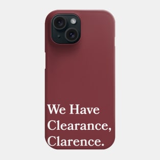 We Have Clearance, Clarence Phone Case